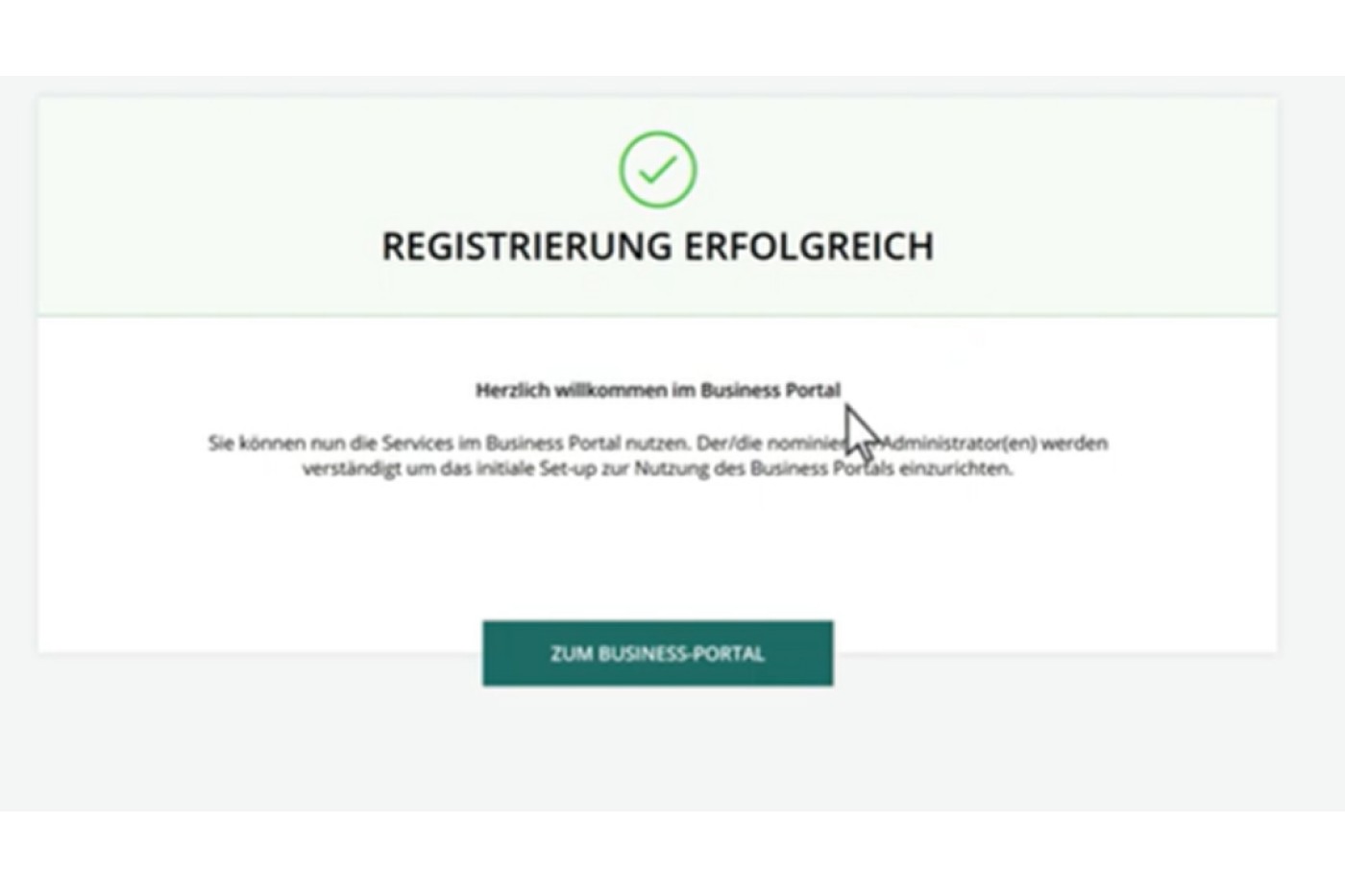 Ein Bestätigungsbildschirm mit der Meldung „Registrierung erfolgreich“ (auf Deutsch) signalisiert die erfolgreiche Registrierung. Die Nachricht begrüßt die Nutzer im Business-Portal und gibt Anweisungen zur Einrichtung. Ein grünes Häkchen symbolisiert den Erfolg, und ein Button mit der Aufschrift „Zum Business-Portal“ lädt die Nutzer zum Fortfahren ein.